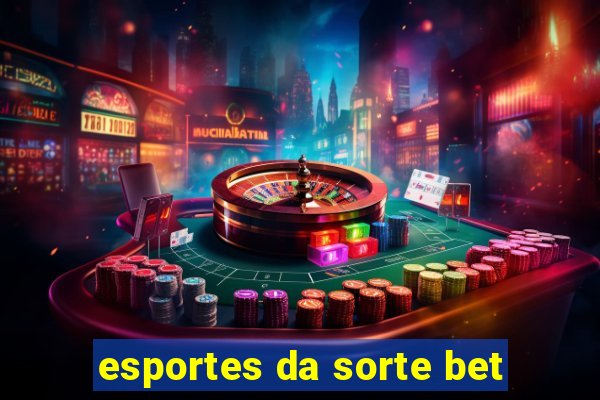 esportes da sorte bet