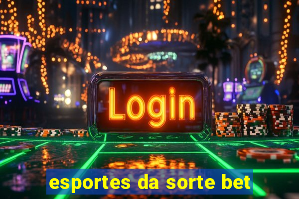 esportes da sorte bet