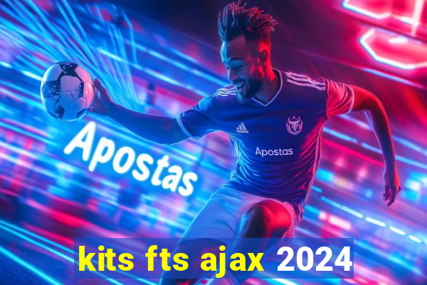 kits fts ajax 2024