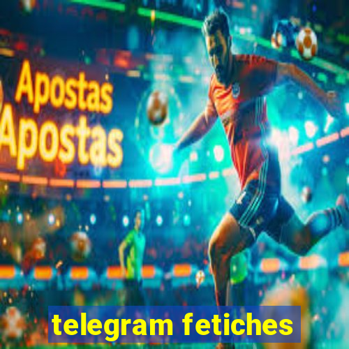 telegram fetiches