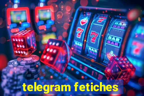 telegram fetiches