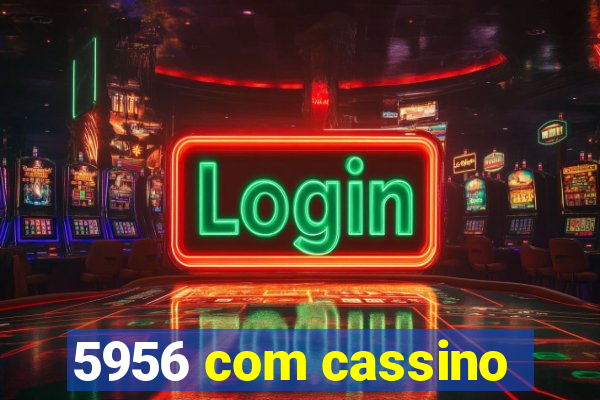 5956 com cassino