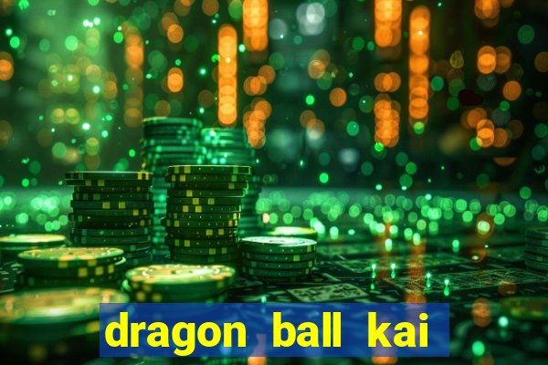 dragon ball kai legendado online