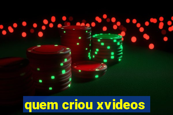 quem criou xvideos