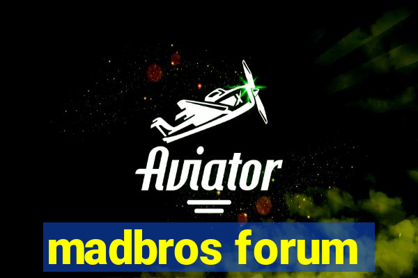 madbros forum