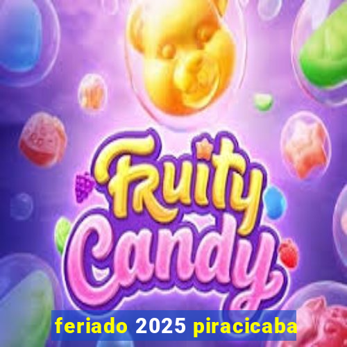 feriado 2025 piracicaba