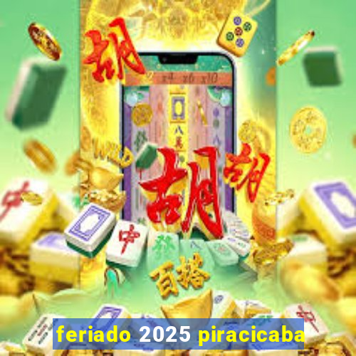 feriado 2025 piracicaba