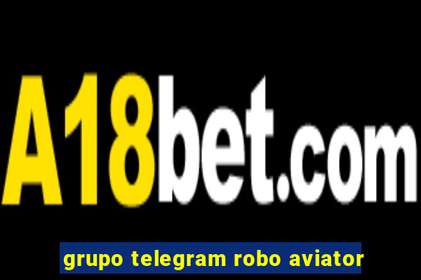 grupo telegram robo aviator