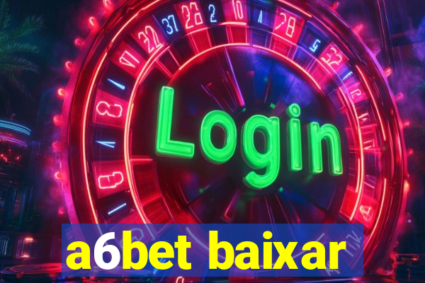 a6bet baixar