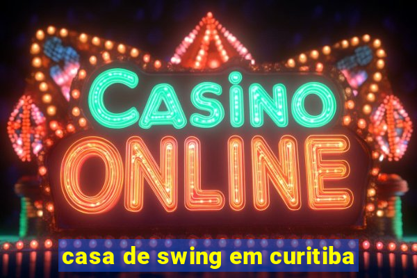 casa de swing em curitiba