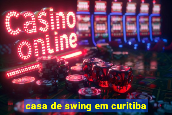 casa de swing em curitiba