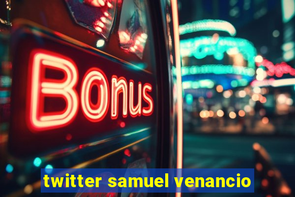 twitter samuel venancio