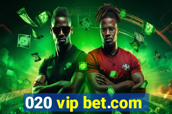 020 vip bet.com