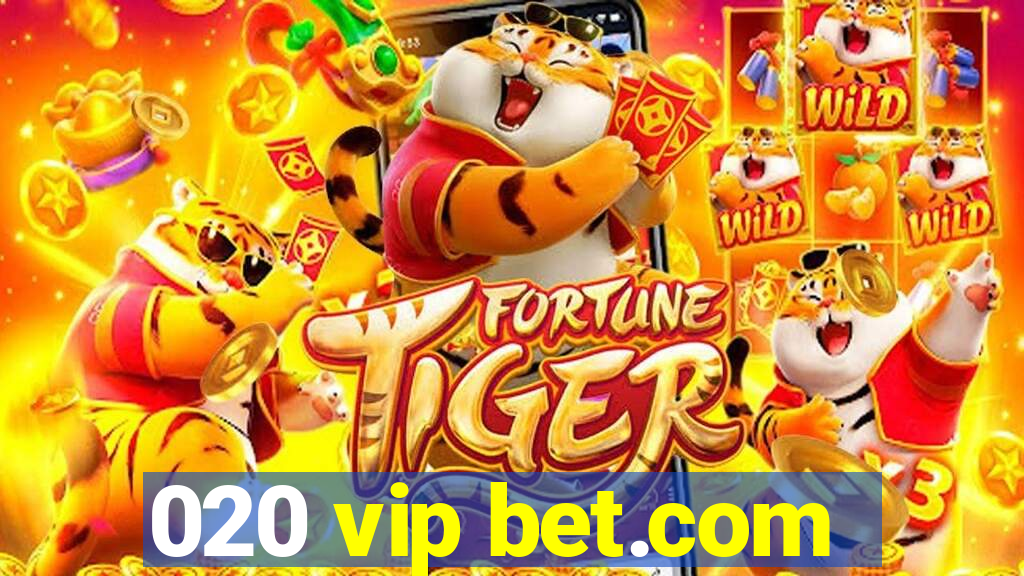 020 vip bet.com