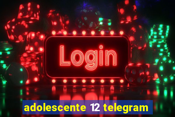 adolescente 12 telegram