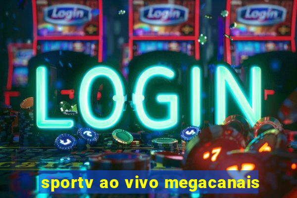 sportv ao vivo megacanais