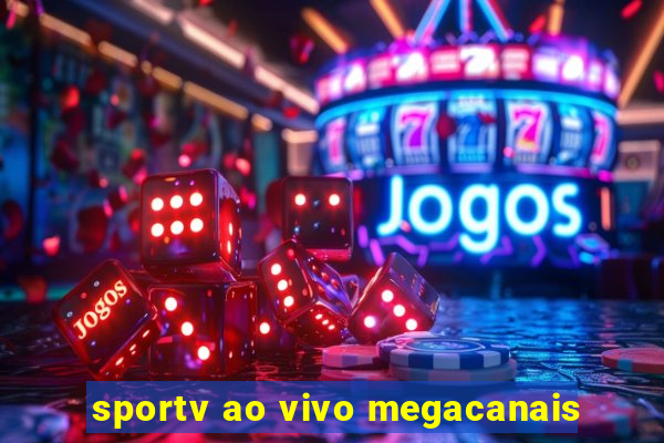 sportv ao vivo megacanais