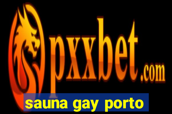 sauna gay porto