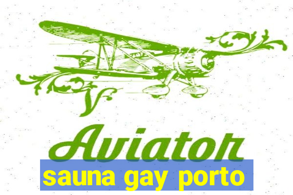 sauna gay porto