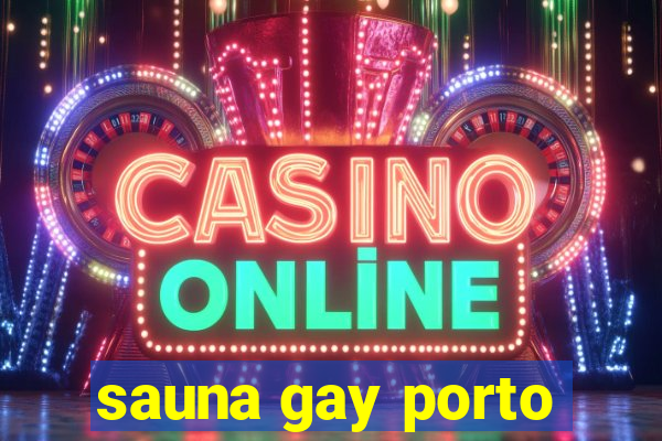 sauna gay porto