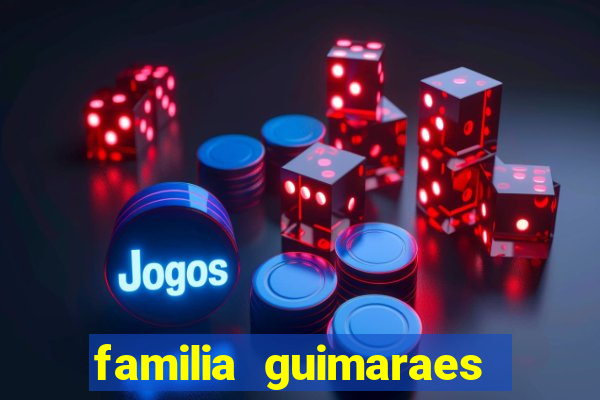 familia guimaraes na bahia