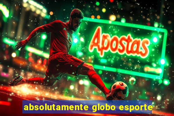 absolutamente globo esporte