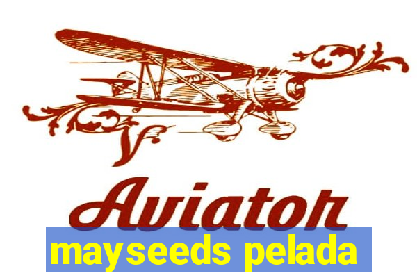 mayseeds pelada