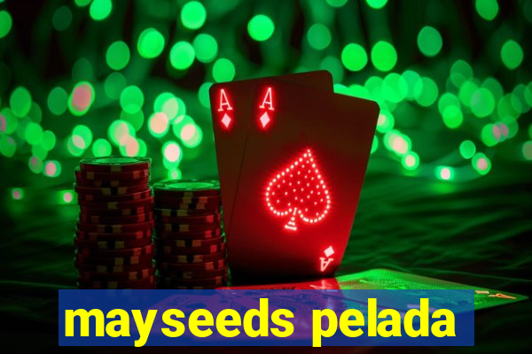 mayseeds pelada