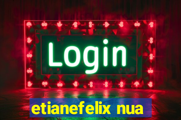 etianefelix nua