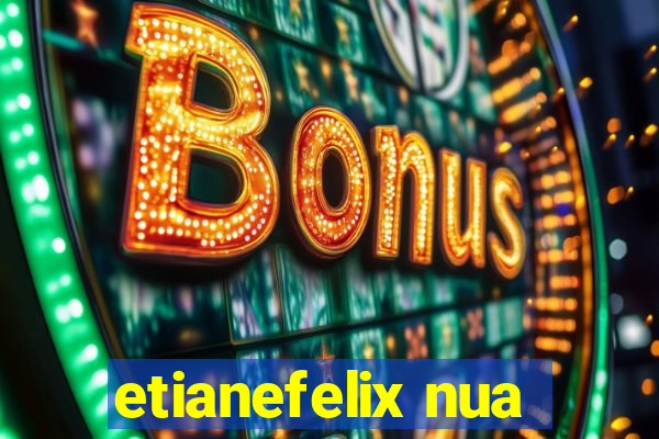 etianefelix nua