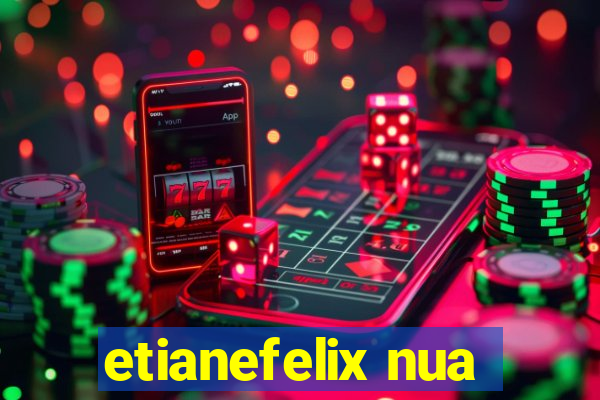 etianefelix nua