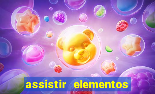 assistir elementos completo dublado