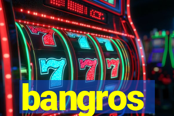 bangros