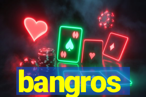 bangros