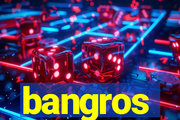 bangros