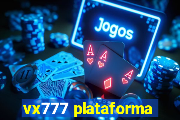 vx777 plataforma