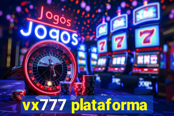 vx777 plataforma