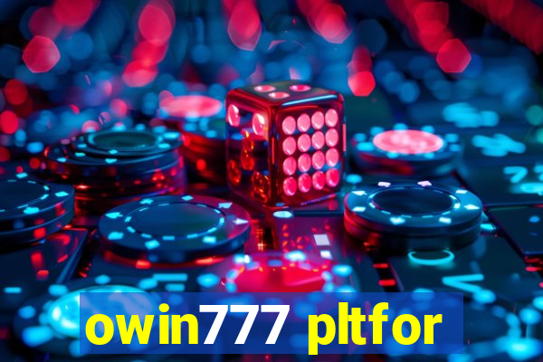 owin777 pltfor