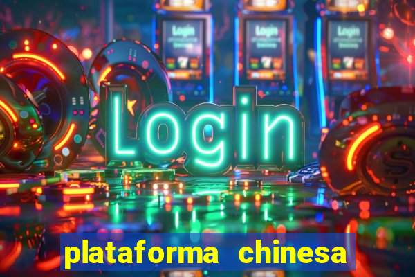 plataforma chinesa de jogos de cassino