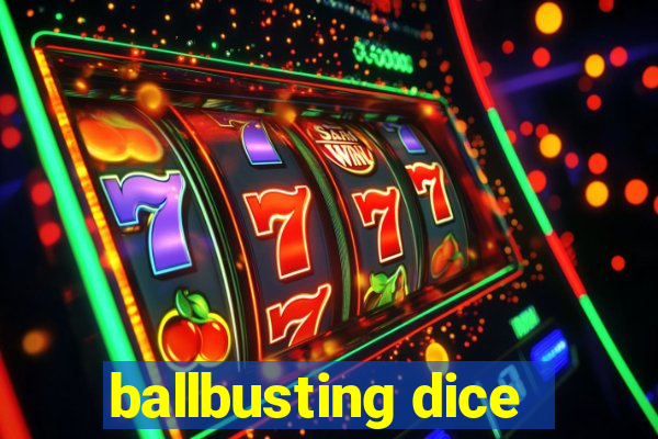 ballbusting dice