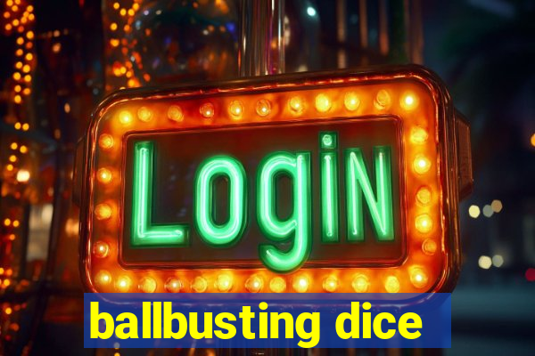 ballbusting dice