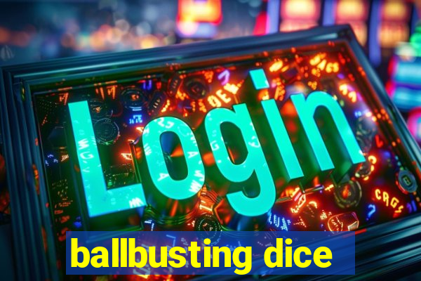 ballbusting dice