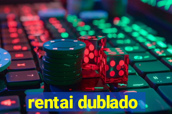 rentai dublado