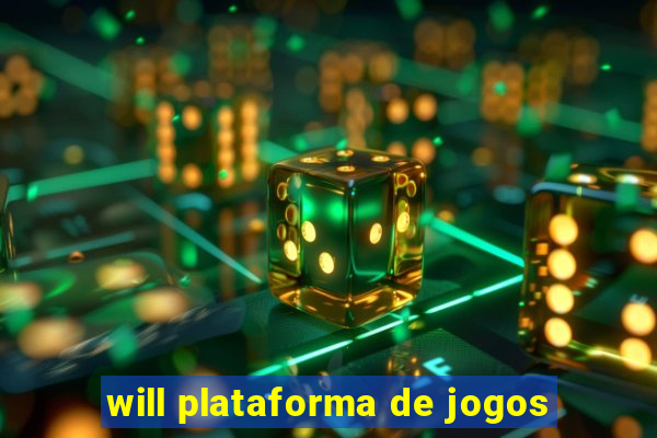 will plataforma de jogos