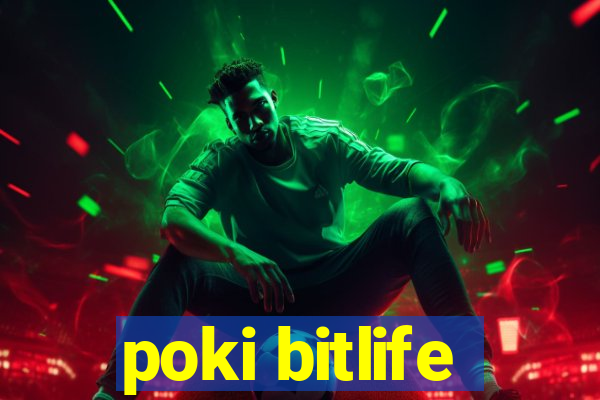 poki bitlife