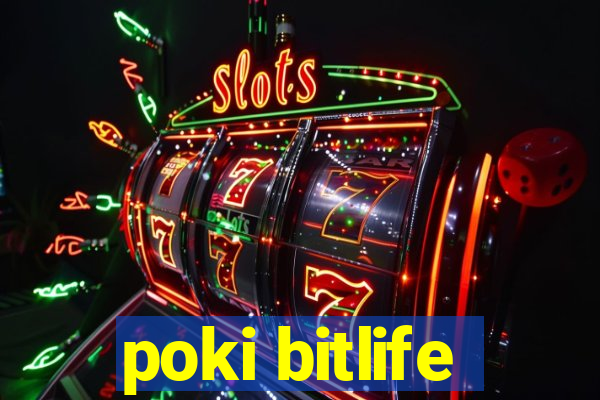 poki bitlife