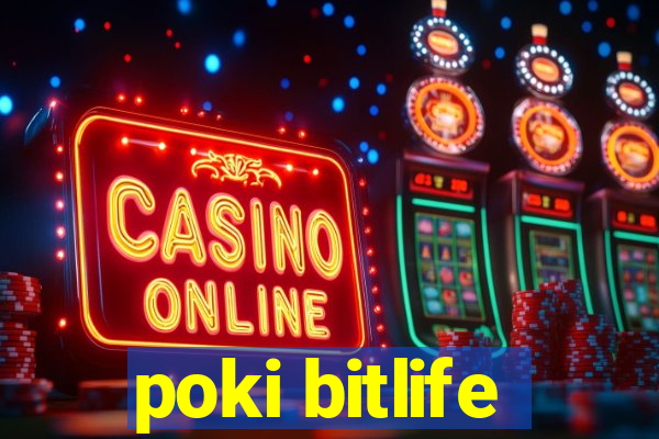 poki bitlife