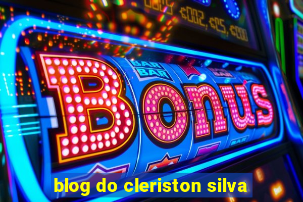 blog do cleriston silva