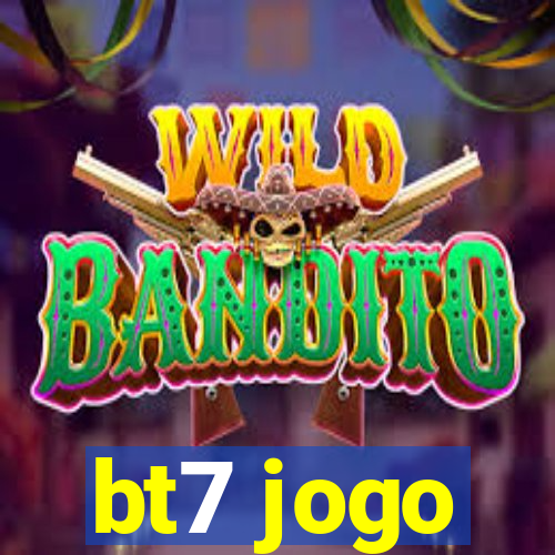 bt7 jogo