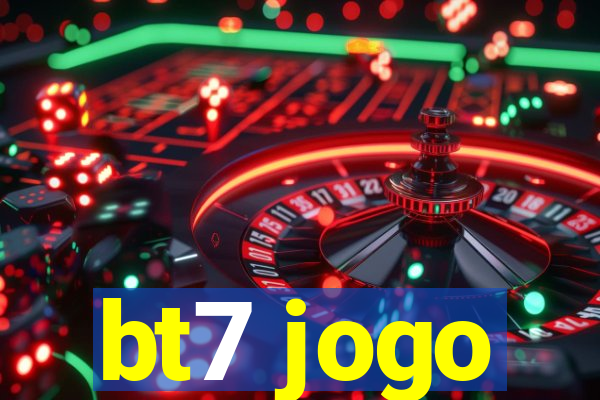 bt7 jogo